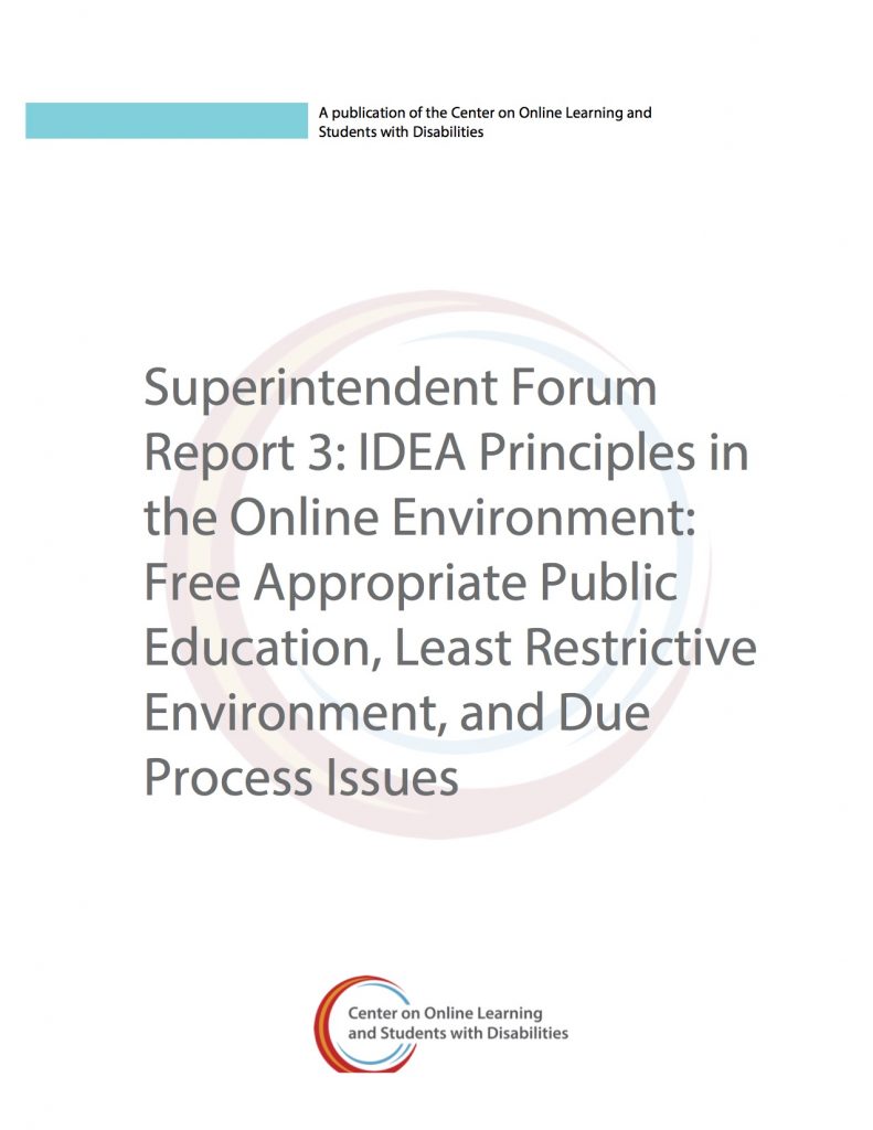 Superintendent Forum Report 3: IDEA Principles in the Online Environment: Free Appropriate Public Education, Least Restrictive Environment, and Due Process Issues