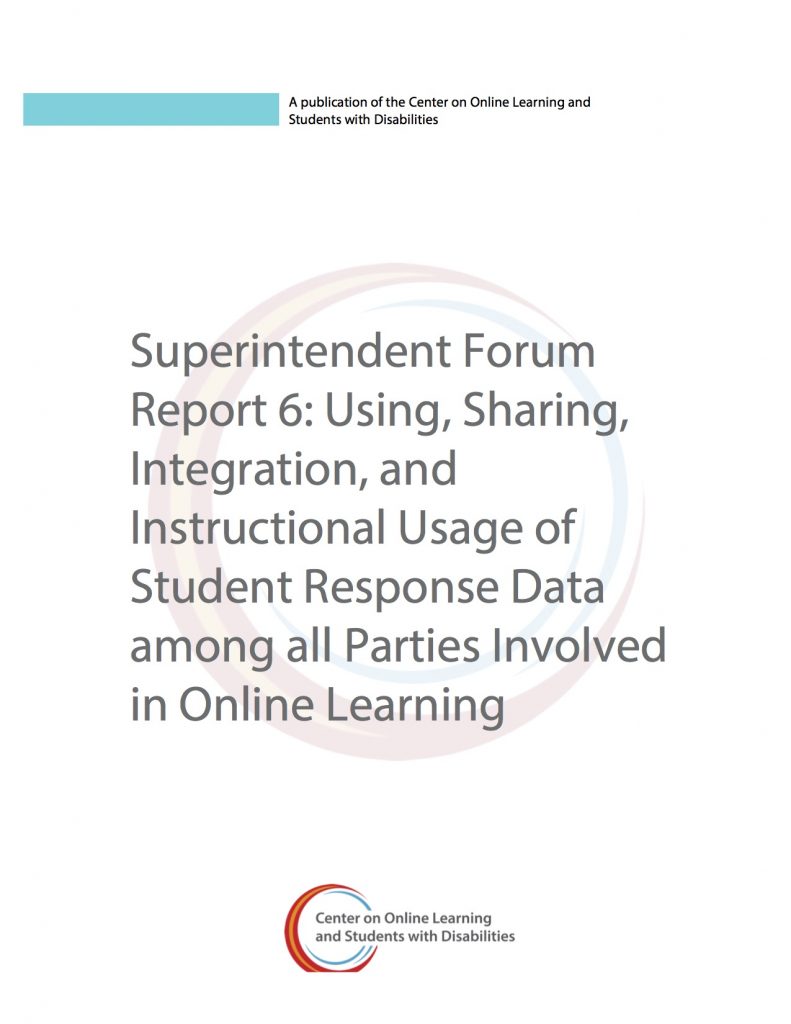 Superintendent Forum Report 6: Using, Sharing, Integration, and Instructional Usage of Student Response Data among all Parties Involved in Online Learning